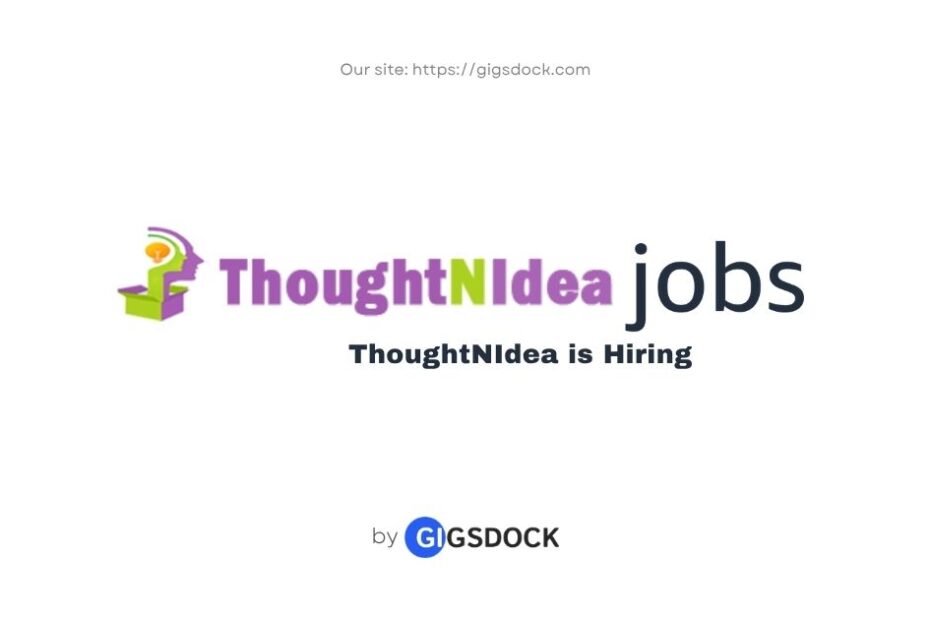 ThoughtNIdea is hiring: Explore the latest ThoughtNIdea jobs on Gigsdock.