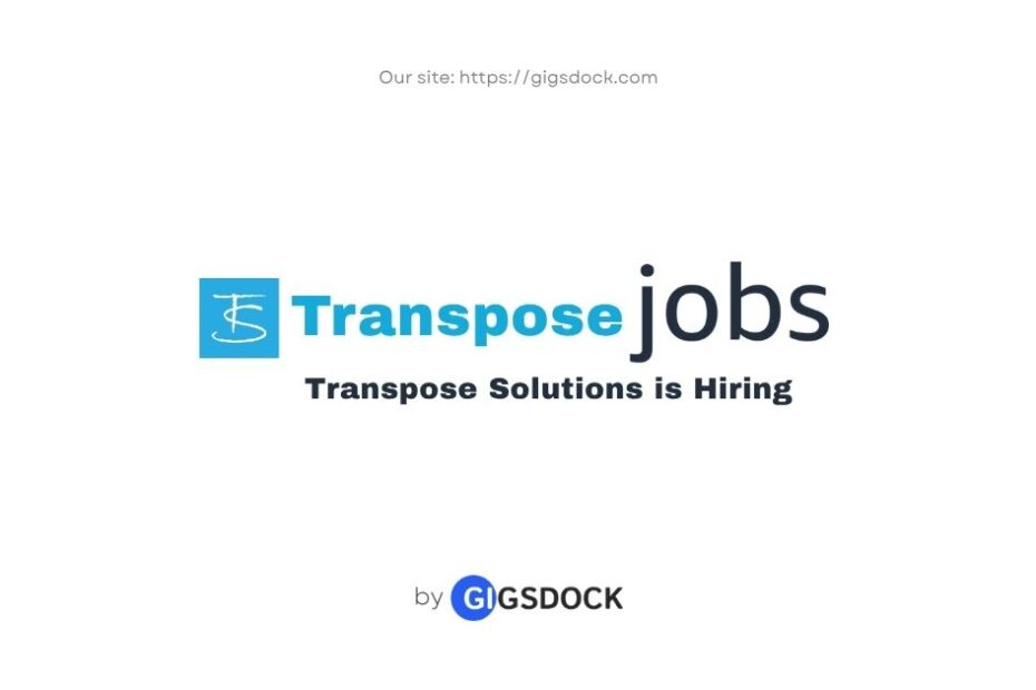 Transpose Solutions is hiring: Explore the latest Transpose Solutions jobs on Gigsdock.
