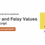 Truthy and Falsy Values in JavaScript