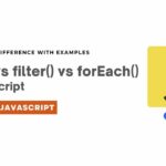 map() vs filter() vs forEach() in JavaScript